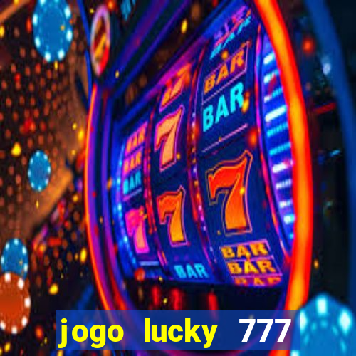 jogo lucky 777 paga mesmo